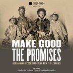 Make Good the Promises Lib/E: Reclaiming Reconstruction and Its Legacies