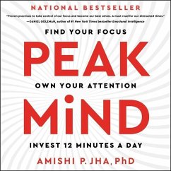 Peak Mind: Find Your Focus, Own Your Attention, Invest 12 Minutes a Day - Jha, Amishi P.