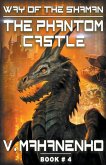 The Phantom Castle (The Way of the Shaman: Book #4) LitRPG series