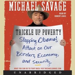 Trickle Up Poverty: Stopping Obama's Attack on Our Borders, Economy, and Security - Savage, Michael