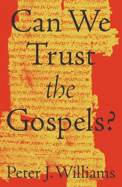 Can We Trust the Gospels? - Williams, Peter J.