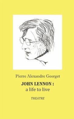 John Lennon: A Life to live: Theatre - Georget, Pierre Alexandre