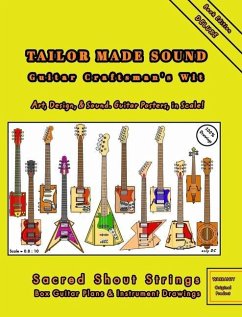 TAILOR MADE SOUND. Guitar Craftsman's Wit. Art, Design, and Sound. Guitar Posters, in Scale! - Dc, Only