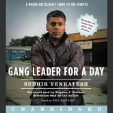 Gang Leader for a Day Lib/E: A Rogue Sociologist Takes to the Streets