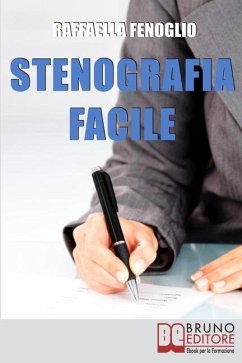 Stenografia Facile: Come Arrivare a Scrivere 180 Parole al Minuto a Mano Libera - Fenoglio, Raffaella
