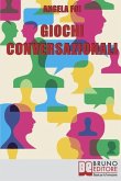 Giochi Conversazionali: Consigli ed Esercizi per Migliorare le Tue Abilità nella Conversazione e nel Public Speaking