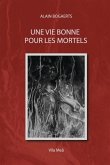 Une vie bonne pour les mortels.: (Emprunts et fabulations)