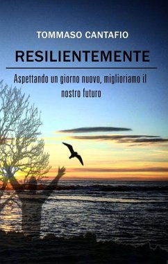 Resilientemente: Aspettando un giorno nuovo, miglioriamo il nostro futuro - Cantafio, Tommaso