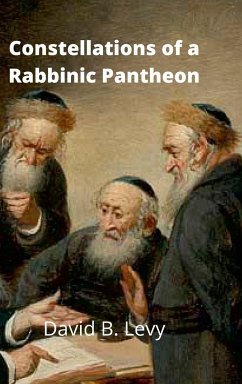 Constellations of a Rabbinic Pantheon - Levy, David B.