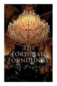 The Fortunate Foundlings: Regency Romance Classic - Haywood, Eliza