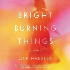 Bright Burning Things - Harding, Lisa