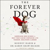 The Forever Dog Lib/E: Surprising New Science to Help Your Canine Companion Live Younger, Healthier, and Longer