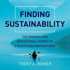 Finding Sustainability Lib/E: The Personal and Professional Journey of a Plastic Bag Manufacturer - Romer, Trent