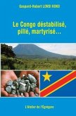 Le Congo déstabilisé, pillé, martyrisé...