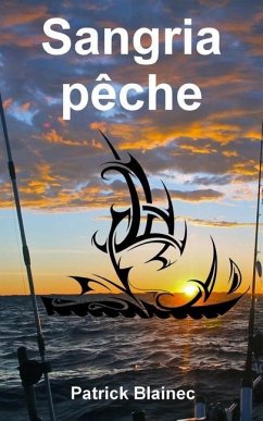 Sangria pêche: La deuxième aventure de Dilwen Quenan, nouveau anti-héros du polar français - Blainec, Patrick