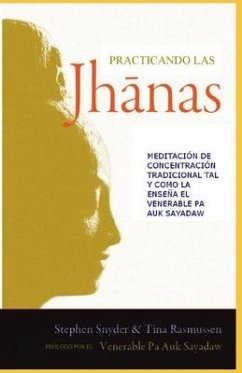 Practicando las jhanas: Meditación de Concentración Tradicional tal y como la enseña Pa Auk Sayadaw - Rasmussen, Tina; Snyder, Stephen