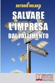 Salvare l'impresa dal Fallimento: Come Scongiurare l'Insolvenza e Affrontare la Crisi della Tua Azienda per Evitare il Fallimento