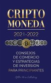 Criptomoneda 2021-2022: Consejos de Comercio y Estrategias de Inversión para Principiantes (Bitcoin, Ethereum, Ripple, Doge, Cardano, Shiba, S
