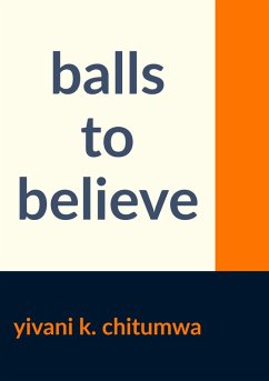 Balls to Believe (eBook, ePUB) - Chitumwa, Yivani K.