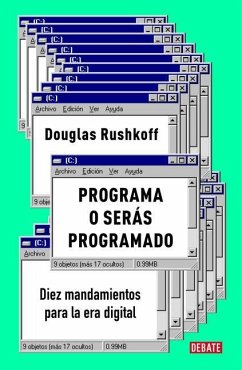 Programa O Serás Programado: Diez Mandamientos Para La Era Digital / Program or Be Programmed: Ten Commands for a Digital Age - Rushkoff, Douglas