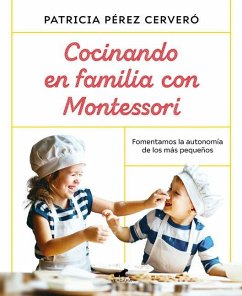 Cocinando En Familia Con Montessori / Cooking as a Family with Montessori - Perez Cervero, Patricia