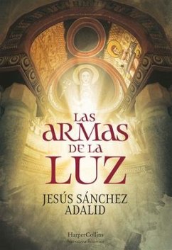 Las Armas de la Luz (the Weapons of Light - Spanish Edition) - Adalid, Jesús Sánchez