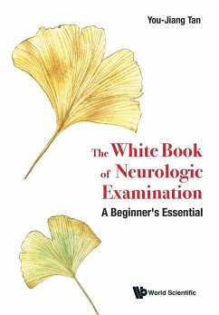 White Book of Neurologic Examination, The: A Beginner's Essential - Tan, You Jiang