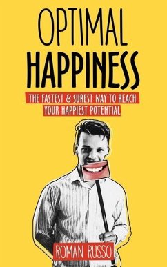 Optimal Happiness: The Fastest & Surest Way to Reach Your Happiest Potential - Russo, Roman