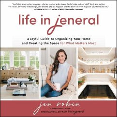 Life in Jeneral: A Joyful Guide to Organizing Your Home and Creating the Space for What Matters Most - Robin, Jen