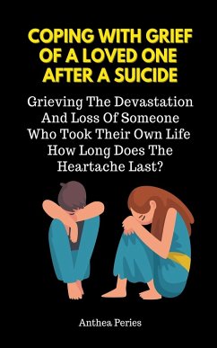 Coping With Grief Of A Loved One After A Suicide - Peries, Anthea