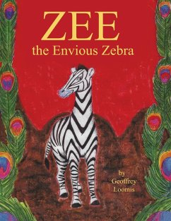 Zee the Envious Zebra - Loomis, Geoffrey S