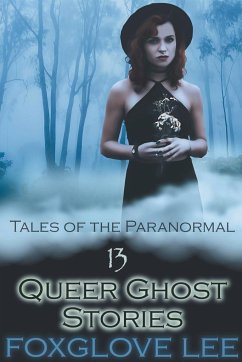 13 Queer Ghost Stories - Lee, Foxglove