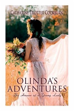 Olinda's Adventures: The Amours of a Young Lady: Romance Novel - Cockburn, Catharine Trotter