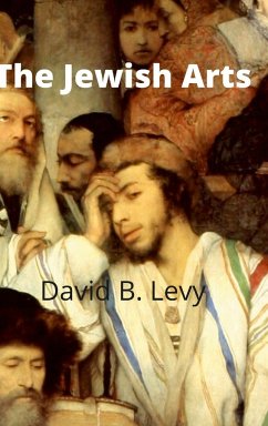 The Jewish Arts - Levy, David B.