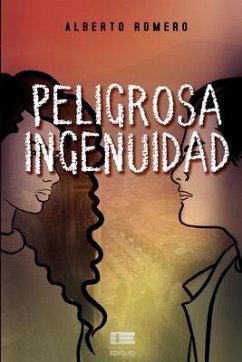 Peligrosa ingenuidad - Ígneo, Editorial; Romero, Alberto