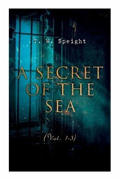 A Secret of the Sea (Vol. 1-3): Mystery Novels - Speight, T. W.