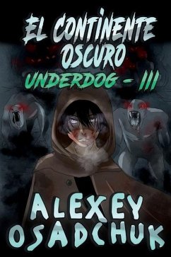El Continente Oscuro (Underdog III): LitRPG Series - Osadchuk, Alexey