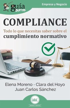 GuíaBurros: Compliance: Todo lo que necesitas saber sobre el cumplimiento normativo - del Hoyo, Clara; Sánchez, Juan Carlos; Moreno, Elena