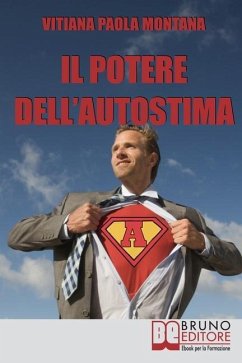 Il Potere dell'Autostima: Come Raggiungere e Potenziare una Piena Realizzazione di Sé - Montana, Vitiana Paola