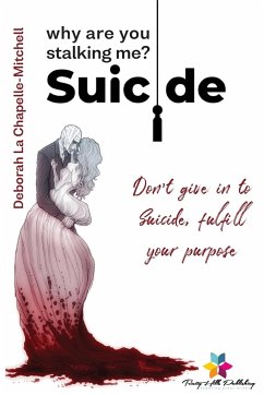 Suicide, why are you stalking me? - La Chapelle-Mitchell, Deborah