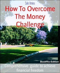 How To Overcome The Money Challenge (eBook, ePUB) - Aminu, Sule