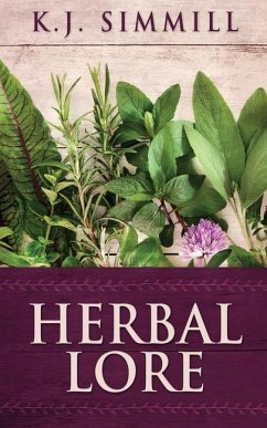 Herbal Lore: A Guide to Herbal Medicine - Simmill, K. J.
