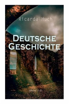 Deutsche Geschichte (Band 1-3) - Huch, Ricarda