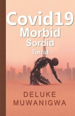 Covid 19: Morbid Sordid Torrid - Muwanigwa, Deluke