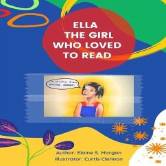 Ella the Girl Who Loved to Read: Life Lessons - Morgan, Elaine S.