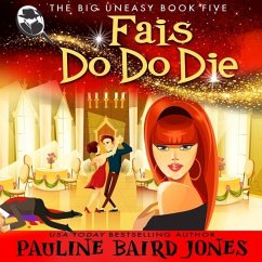 Fais Do Do Die: The Big Uneasy 5 - Jones, Pauline Baird