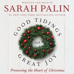 Good Tidings and Great Joy Lib/E: Protecting the Heart of Christmas - Palin, Sarah