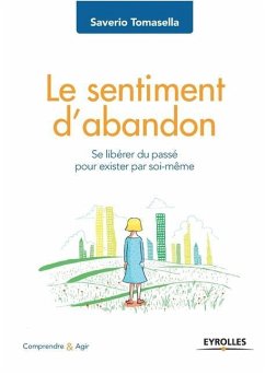 Le sentiment d'abandon: Se libérer du passé pour exister par soi-même - Tomasella, Saverio