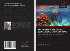 ARCHAIZMY W TWORZENIU J¿ZYKOWEGO OBRAZU ¿WIATA - Shatrovich, Natalia