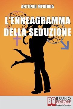 L'Enneagramma della Seduzione: Tecniche per Riconoscere e Attrarre il Partner dei Tuoi Sogni - Meridda, Antonio